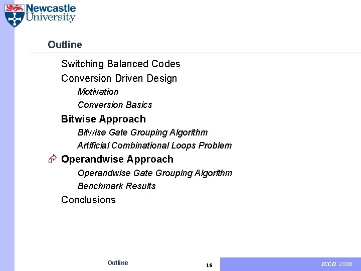 Outline Switching Balanced Codes Conversion Driven Design Motivation Conversion Basics Bitwise Approach Bitwise Gate