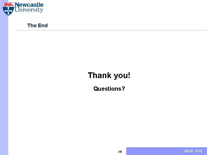 The End Thank you! Questions? 28 ICCD 2008 