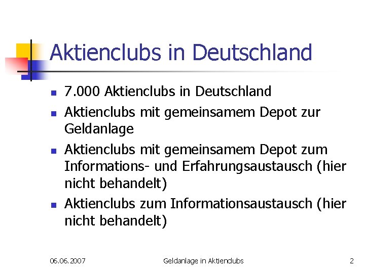 Aktienclubs in Deutschland n n 7. 000 Aktienclubs in Deutschland Aktienclubs mit gemeinsamem Depot