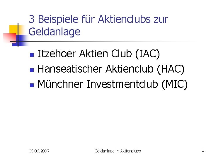 3 Beispiele für Aktienclubs zur Geldanlage Itzehoer Aktien Club (IAC) n Hanseatischer Aktienclub (HAC)