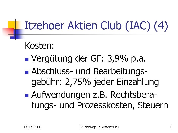 Itzehoer Aktien Club (IAC) (4) Kosten: n Vergütung der GF: 3, 9% p. a.