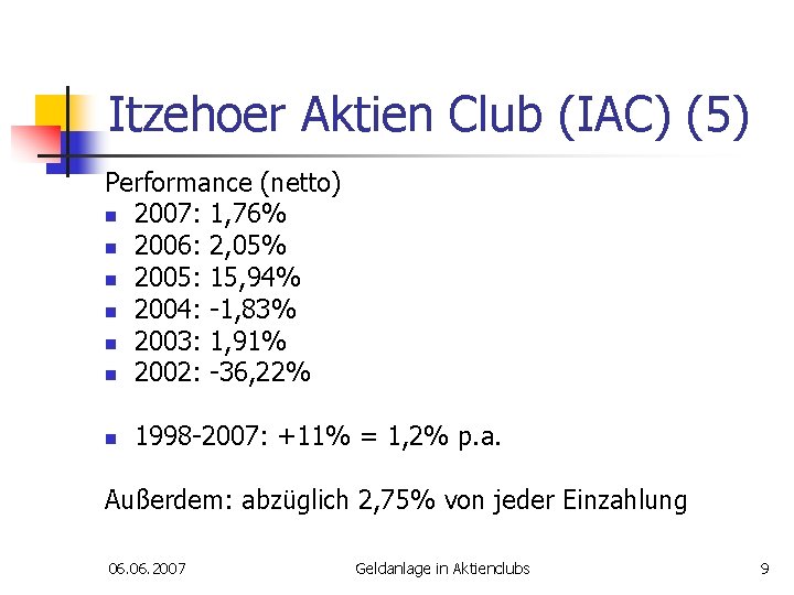 Itzehoer Aktien Club (IAC) (5) Performance (netto) n 2007: 1, 76% n 2006: 2,