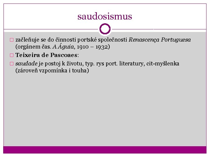 saudosismus � začleňuje se do činnosti portské společnosti Renascença Portuguesa (orgánem čas. A Águia,