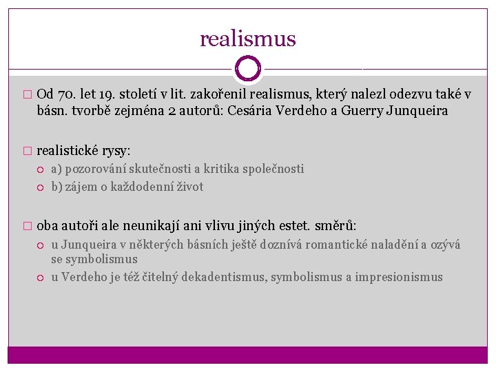 realismus � Od 70. let 19. století v lit. zakořenil realismus, který nalezl odezvu