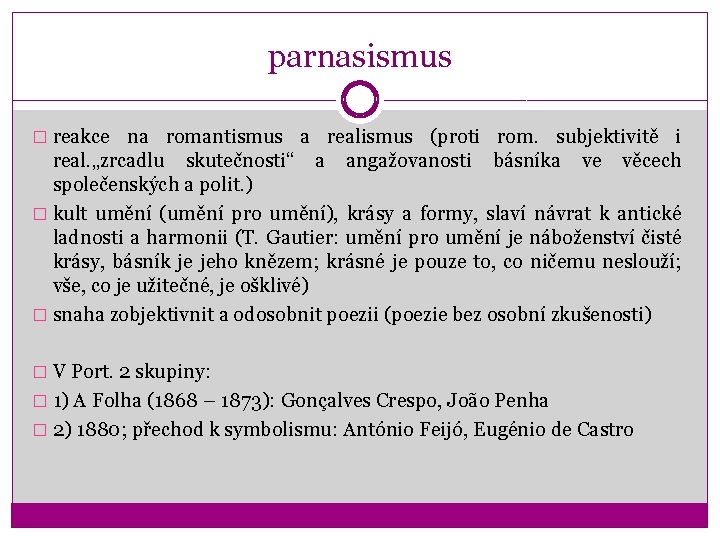 parnasismus � reakce na romantismus a realismus (proti rom. subjektivitě i real. „zrcadlu skutečnosti“