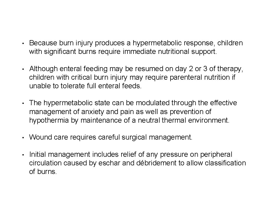  • Because burn injury produces a hypermetabolic response, children with significant burns require