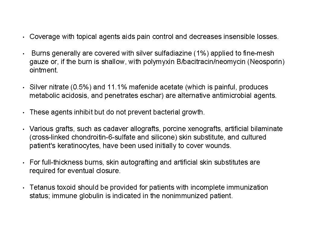  • Coverage with topical agents aids pain control and decreases insensible losses. •