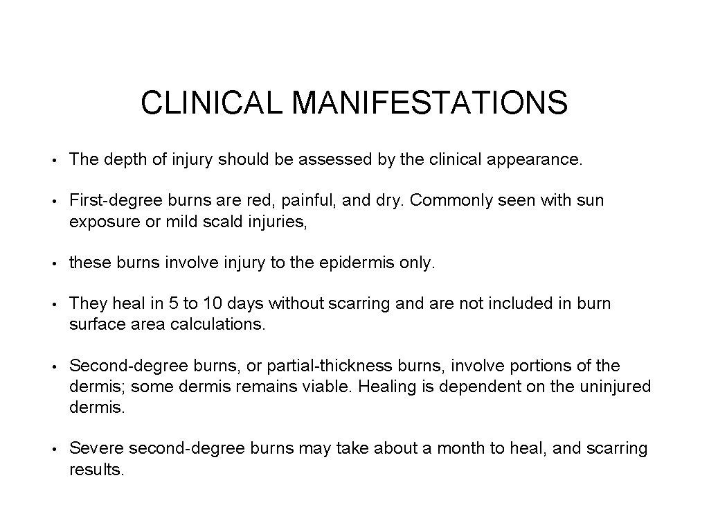CLINICAL MANIFESTATIONS • The depth of injury should be assessed by the clinical appearance.