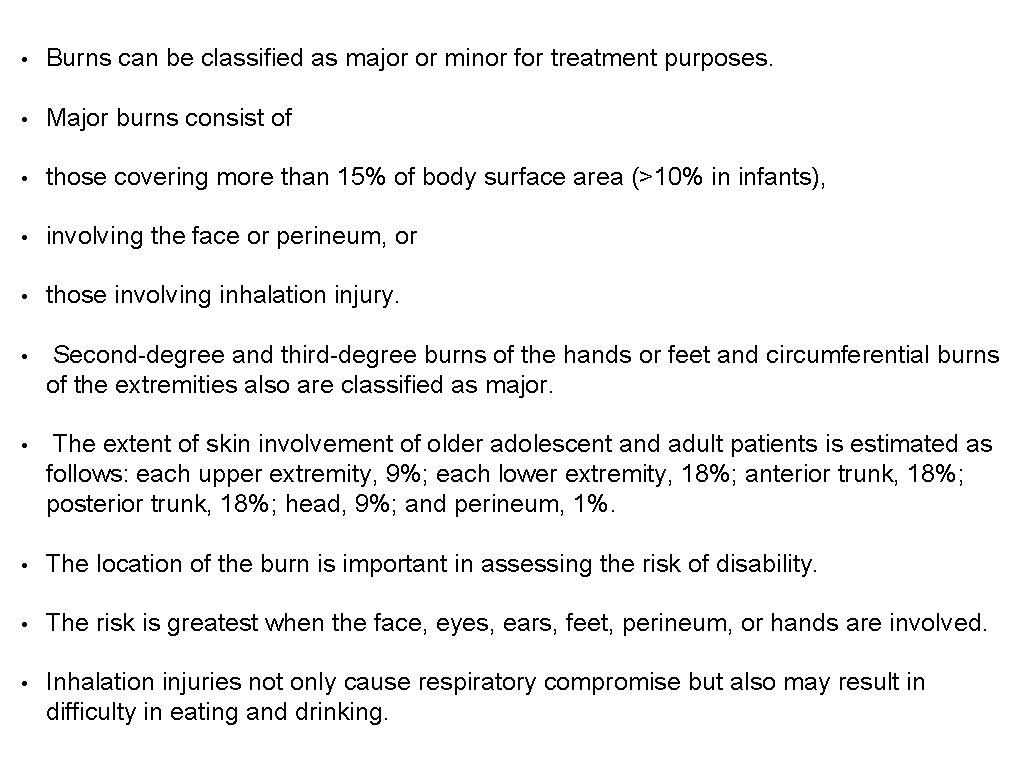  • Burns can be classified as major or minor for treatment purposes. •