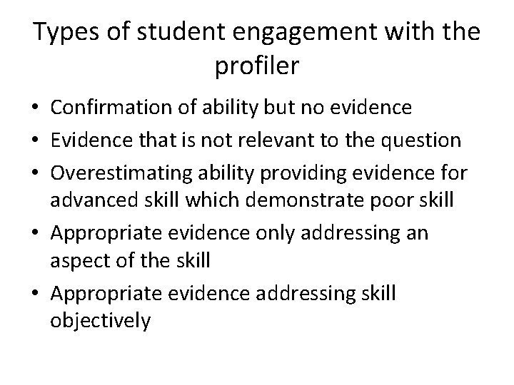 Types of student engagement with the profiler • Confirmation of ability but no evidence