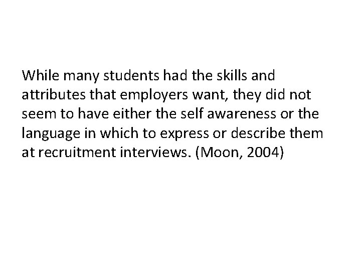 While many students had the skills and attributes that employers want, they did not
