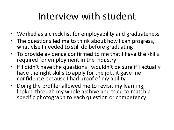 Interview with student • Worked as a check list for employability and graduateness •