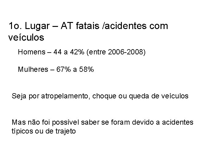 Resultados 1 o. Lugar – AT fatais /acidentes com veículos Dentre os AT fatais