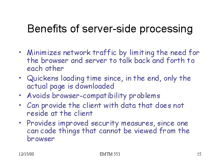 Benefits of server-side processing • Minimizes network traffic by limiting the need for the