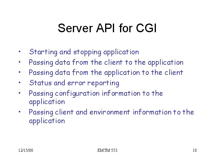 Server API for CGI • • • Starting and stopping application Passing data from