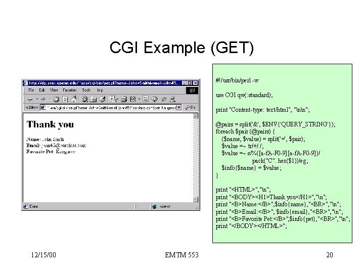 CGI Example (GET) #!/usr/bin/perl -w use CGI qw(: standard); print "Content-type: text/html", "nn"; @pairs