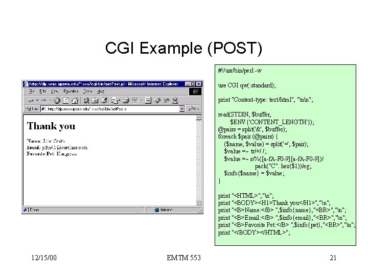 CGI Example (POST) #!/usr/bin/perl -w use CGI qw(: standard); print "Content-type: text/html", "nn"; read(STDIN,