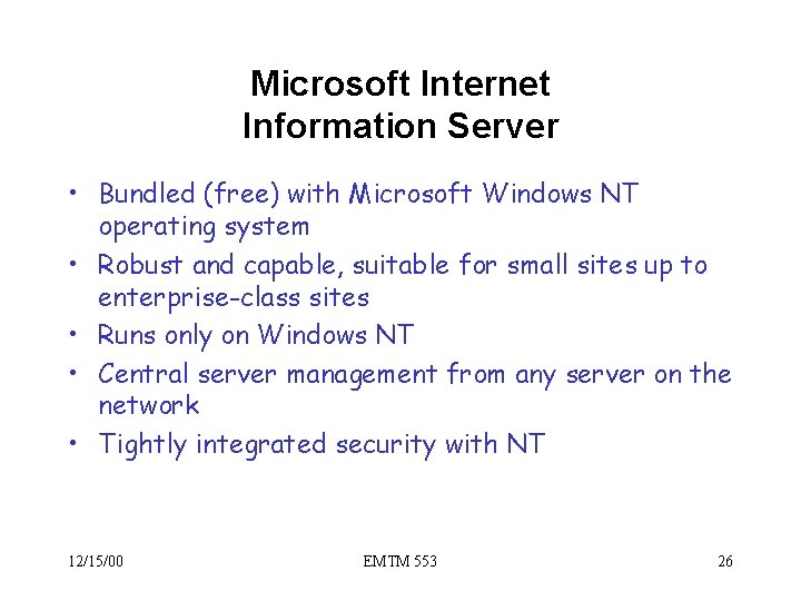 Microsoft Internet Information Server • Bundled (free) with Microsoft Windows NT operating system •
