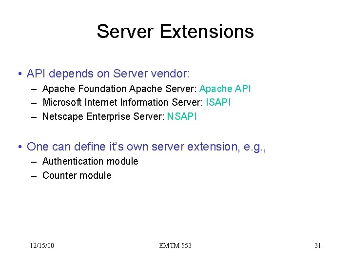 Server Extensions • API depends on Server vendor: – Apache Foundation Apache Server: Apache