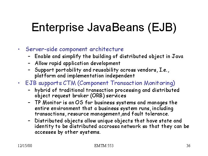 Enterprise Java. Beans (EJB) • Server-side component architecture – Enable and simplify the building