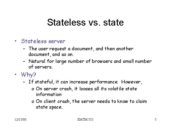 Stateless vs. state • Stateless server – The user request a document, and then