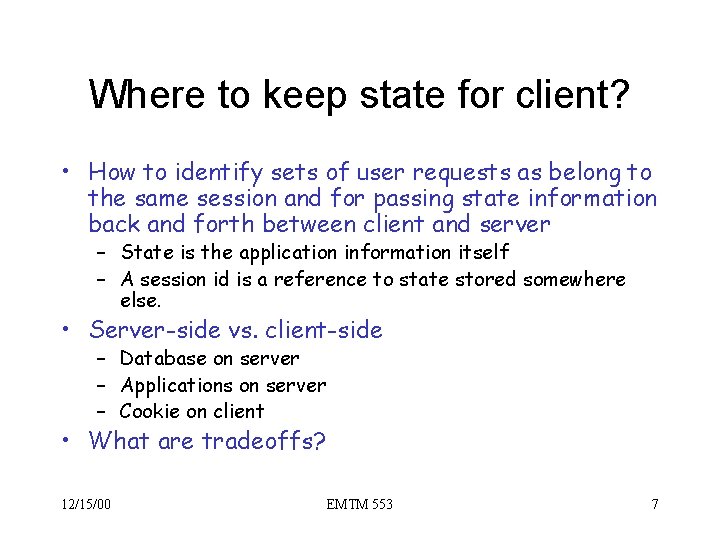 Where to keep state for client? • How to identify sets of user requests