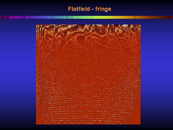 Flatfield - fringe 