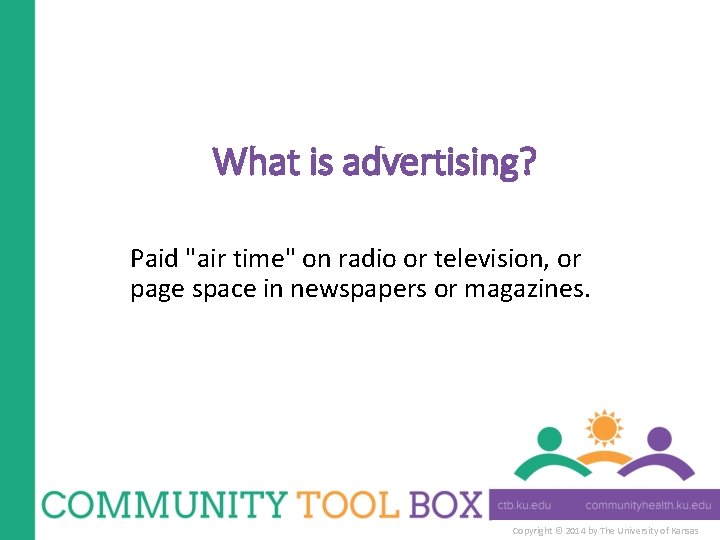 What is advertising? Paid "air time" on radio or television, or page space in