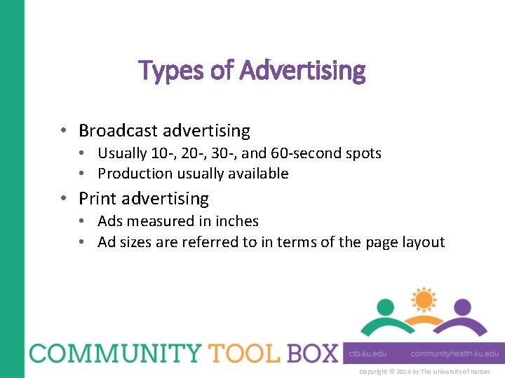 Types of Advertising • Broadcast advertising • Usually 10 -, 20 -, 30 -,