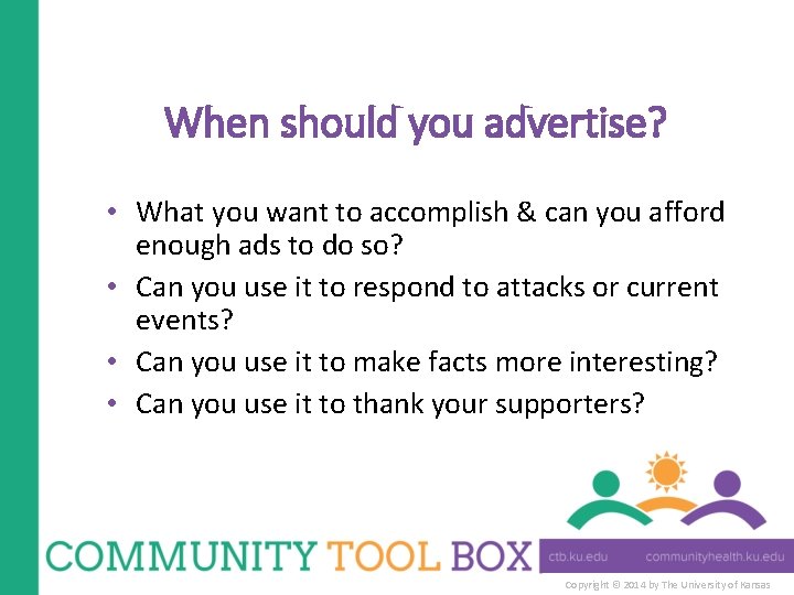 When should you advertise? • What you want to accomplish & can you afford