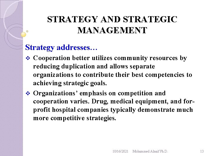 STRATEGY AND STRATEGIC MANAGEMENT Strategy addresses… Cooperation better utilizes community resources by reducing duplication