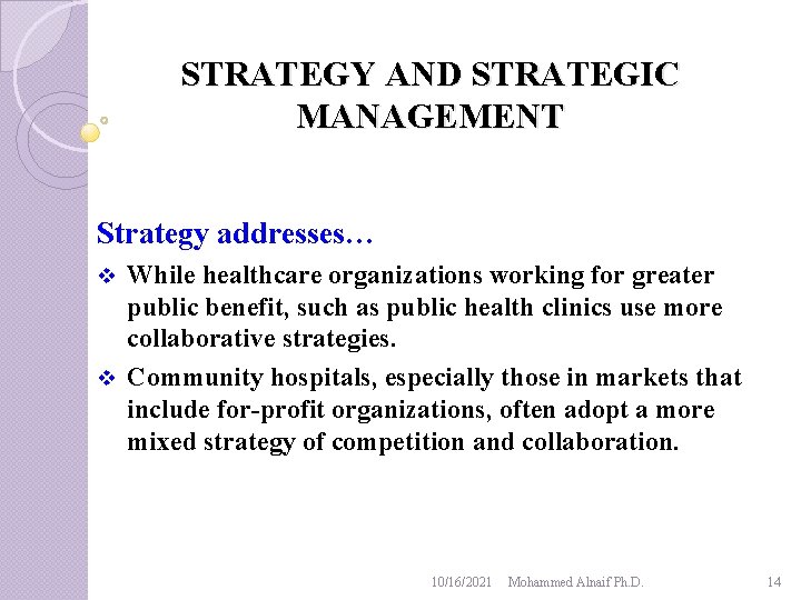 STRATEGY AND STRATEGIC MANAGEMENT Strategy addresses… While healthcare organizations working for greater public benefit,