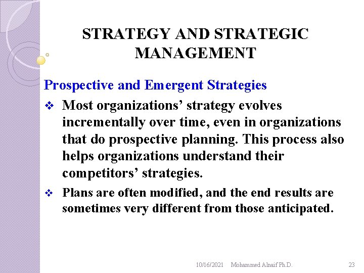 STRATEGY AND STRATEGIC MANAGEMENT Prospective and Emergent Strategies v Most organizations’ strategy evolves incrementally