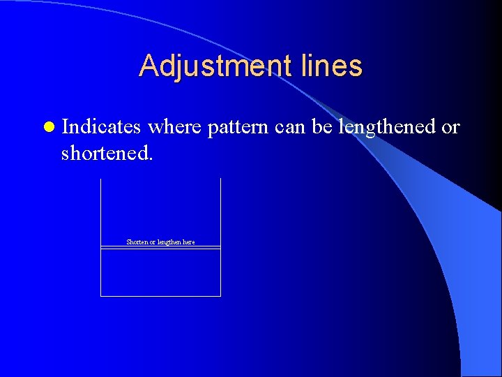 Adjustment lines l Indicates where pattern can be lengthened or shortened. Shorten or lengthen Adjustment lines l Indicates where pattern can be lengthened or shortened. Shorten or lengthen