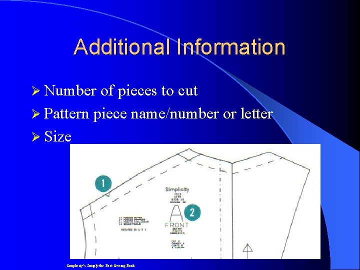 Additional Information Ø Number of pieces to cut Ø Pattern piece name/number or letter Additional Information Ø Number of pieces to cut Ø Pattern piece name/number or letter