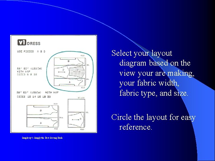 Select your layout diagram based on the view your are making, your fabric width, Select your layout diagram based on the view your are making, your fabric width,