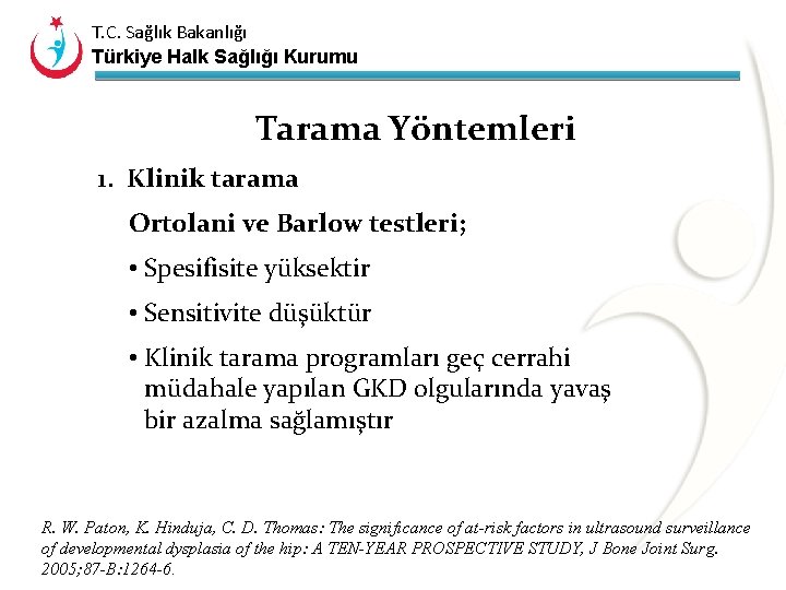 T. C. Sağlık Bakanlığı Türkiye Halk Sağlığı Kurumu Tarama Yöntemleri 1. Klinik tarama Ortolani
