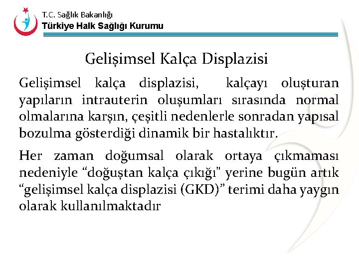 T. C. Sağlık Bakanlığı Türkiye Halk Sağlığı Kurumu Gelişimsel Kalça Displazisi Gelişimsel kalça displazisi,