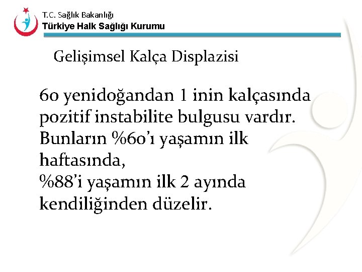 T. C. Sağlık Bakanlığı Türkiye Halk Sağlığı Kurumu Gelişimsel Kalça Displazisi 60 yenidoğandan 1