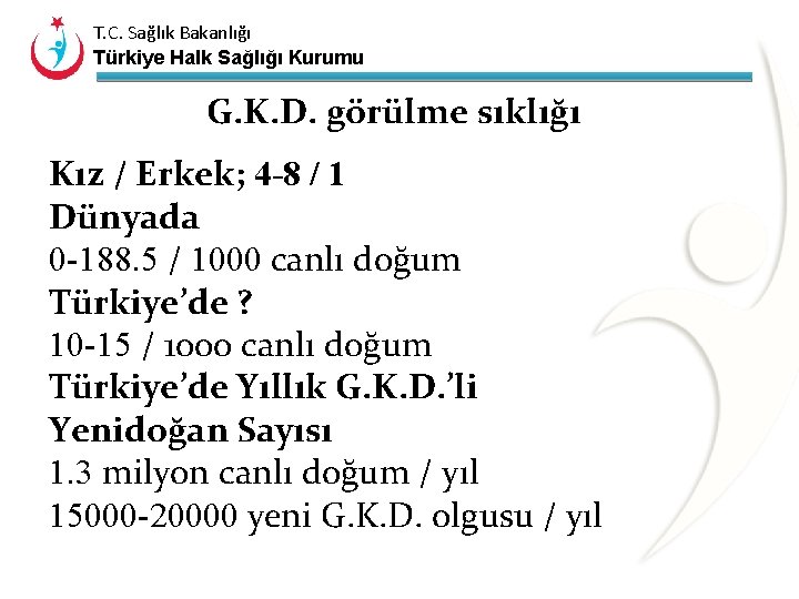 T. C. Sağlık Bakanlığı Türkiye Halk Sağlığı Kurumu G. K. D. görülme sıklığı Kız