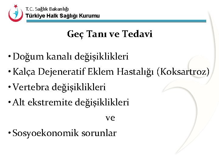 T. C. Sağlık Bakanlığı Türkiye Halk Sağlığı Kurumu Geç Tanı ve Tedavi • Doğum