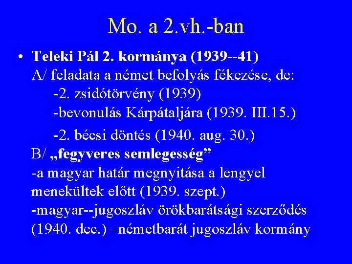 Mo. a 2. vh. -ban • Teleki Pál 2. kormánya (1939 --41) A/ feladata