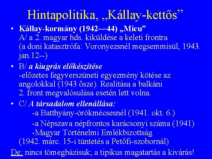 Hintapolitika, „Kállay-kettős” • Kállay-kormány (1942— 44) „Micu” A/ a 2. magyar hds. kiküldése a