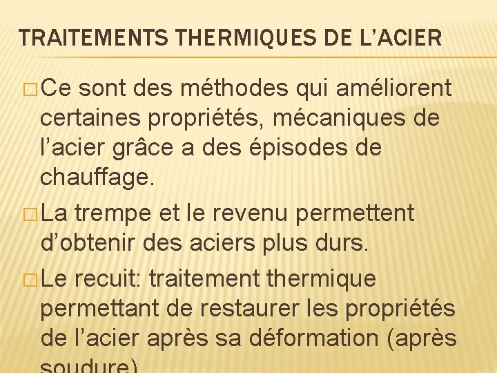 TRAITEMENTS THERMIQUES DE L’ACIER � Ce sont des méthodes qui améliorent certaines propriétés, mécaniques