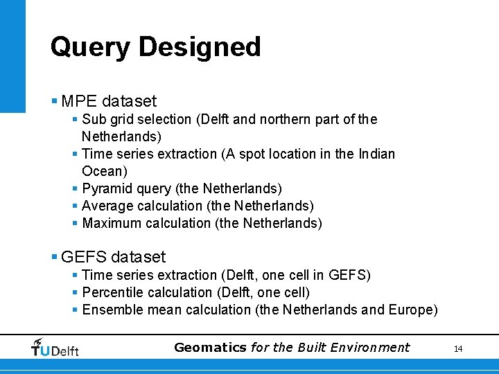 Query Designed § MPE dataset § Sub grid selection (Delft and northern part of