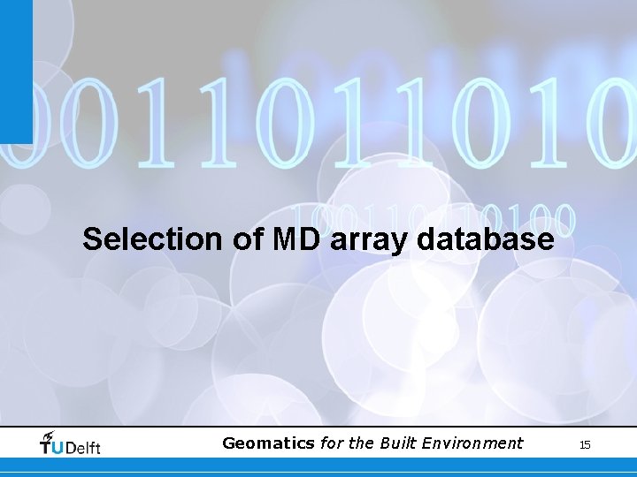 Selection of MD array database Geomatics for the Built Environment 15 