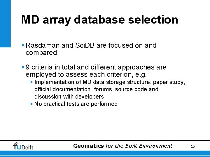 MD array database selection § Rasdaman and Sci. DB are focused on and compared