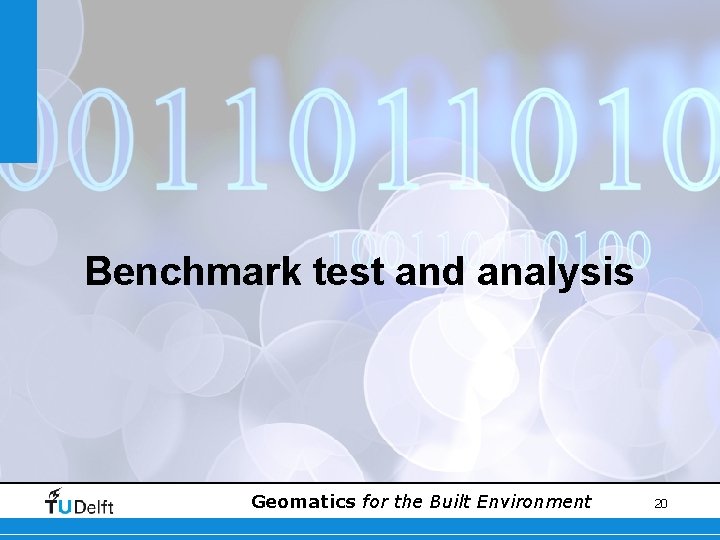 Benchmark test and analysis Geomatics for the Built Environment 20 