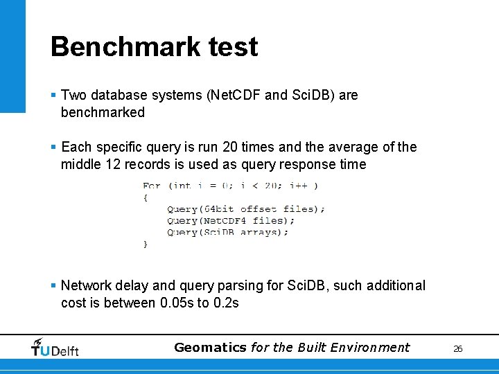 Benchmark test § Two database systems (Net. CDF and Sci. DB) are benchmarked §