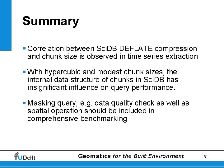 Summary § Correlation between Sci. DB DEFLATE compression and chunk size is observed in